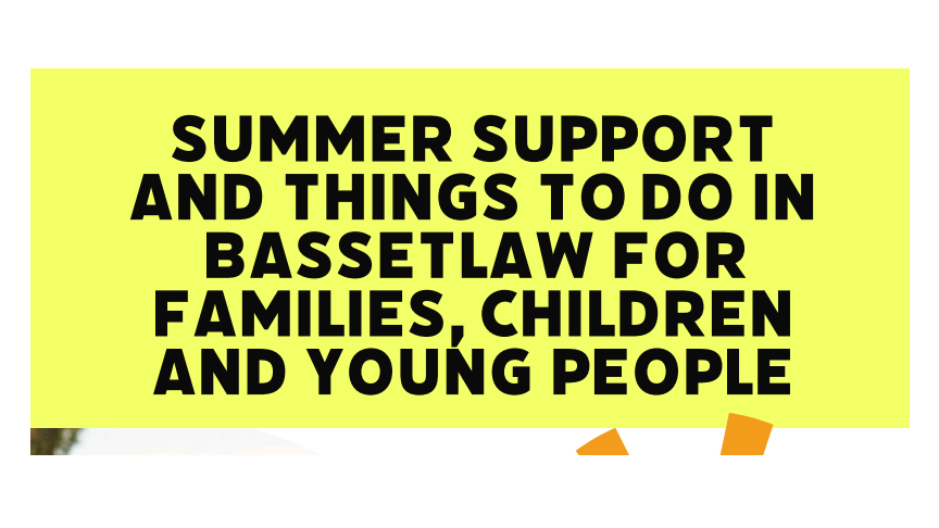 Bolder header that is advertising Summer activities and support across Bassetlaw for families, children and young people.